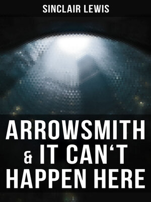 cover image of Arrowsmith & It Can't Happen Here